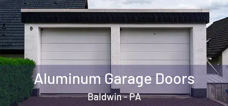  Aluminum Garage Doors Baldwin - PA
