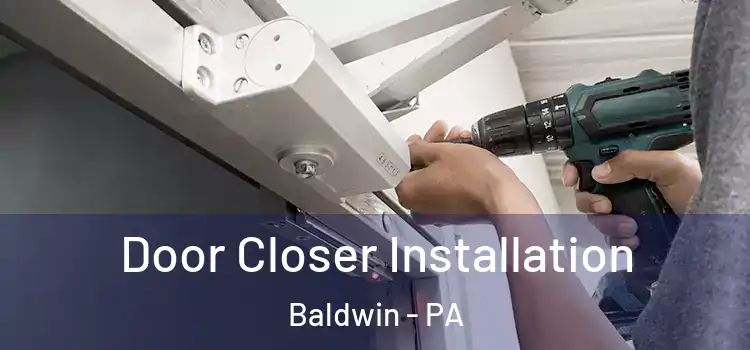  Door Closer Installation Baldwin - PA