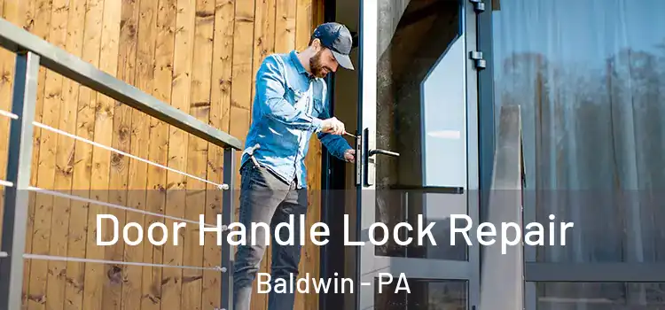 Door Handle Lock Repair Baldwin - PA