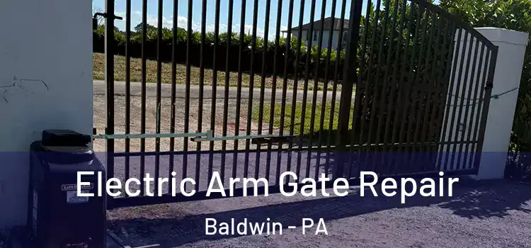 Electric Arm Gate Repair Baldwin - PA