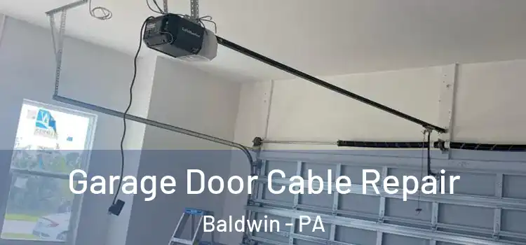 Garage Door Cable Repair Baldwin - PA