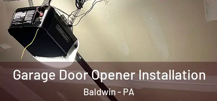  Garage Door Opener Installation Baldwin - PA