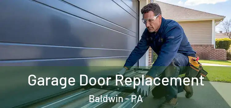  Garage Door Replacement Baldwin - PA
