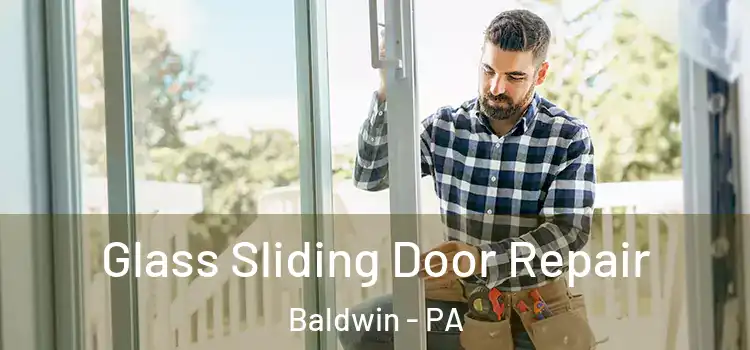 Glass Sliding Door Repair Baldwin - PA