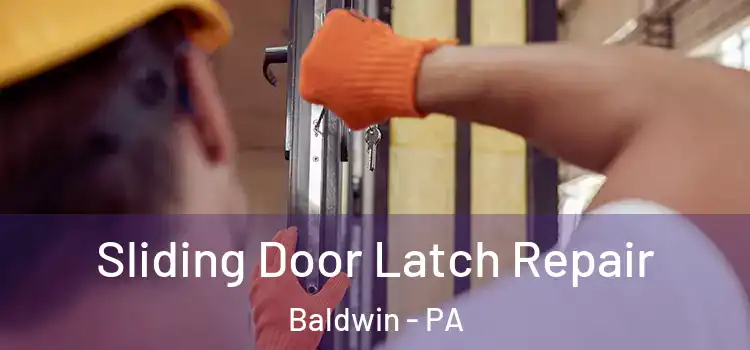 Sliding Door Latch Repair Baldwin - PA